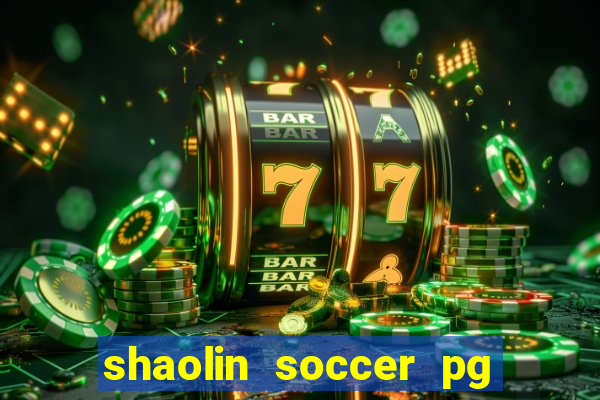 shaolin soccer pg soft demo